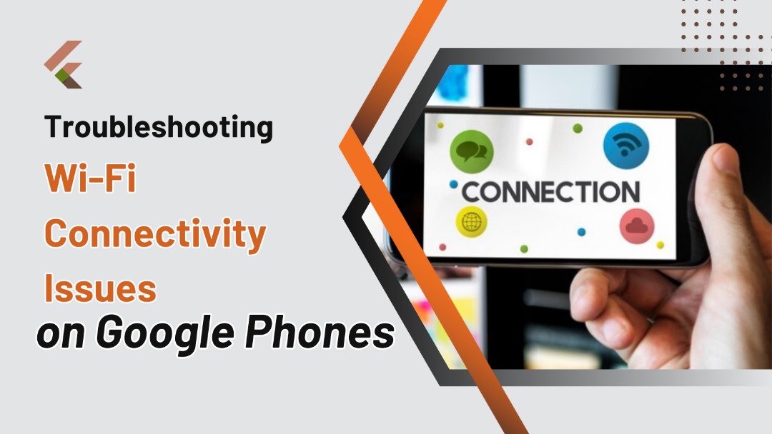 Troubleshooting Wi-Fi Connectivity Issues on Google Phones